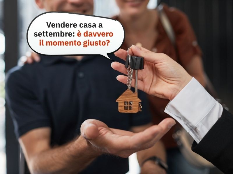 Vendere casa a settembre: è davvero il momento giusto?